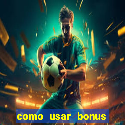 como usar bonus 1win casino