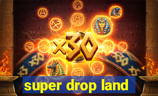 super drop land