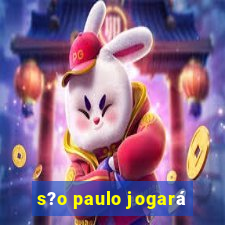 s?o paulo jogará