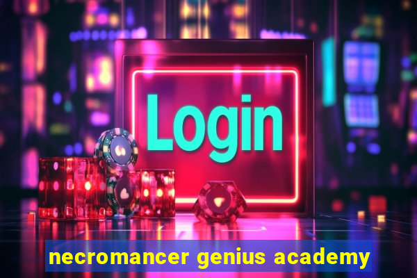 necromancer genius academy