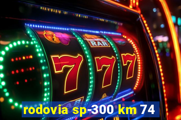 rodovia sp-300 km 74