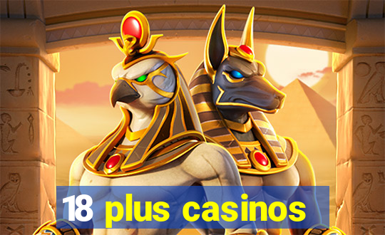 18 plus casinos