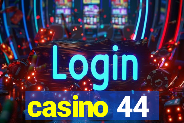 casino 44