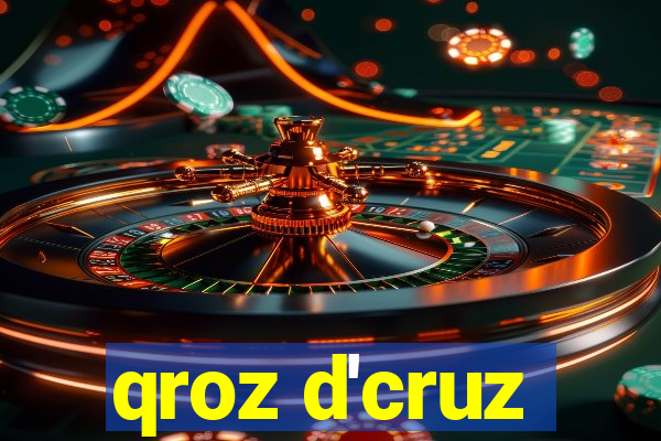 qroz d'cruz