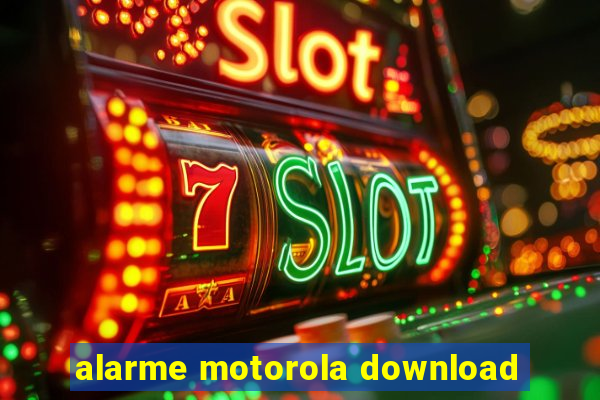 alarme motorola download