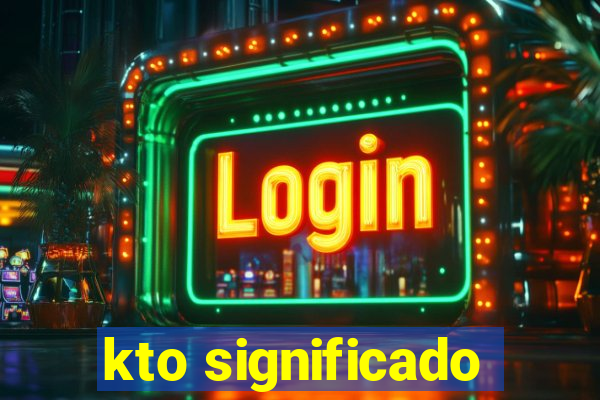 kto significado