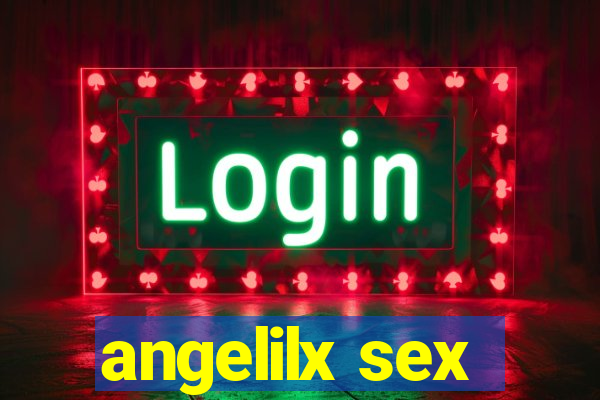 angelilx sex