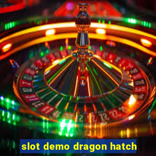 slot demo dragon hatch