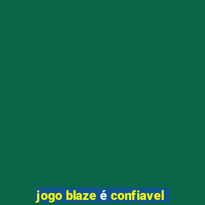 jogo blaze é confiavel