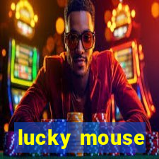 lucky mouse