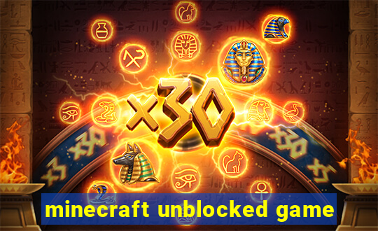 minecraft unblocked game