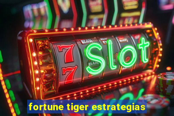 fortune tiger estrategias