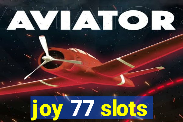 joy 77 slots