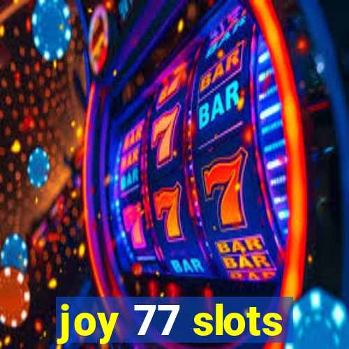 joy 77 slots