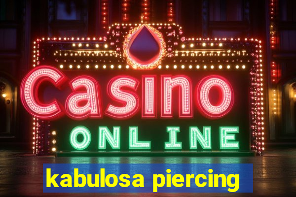 kabulosa piercing