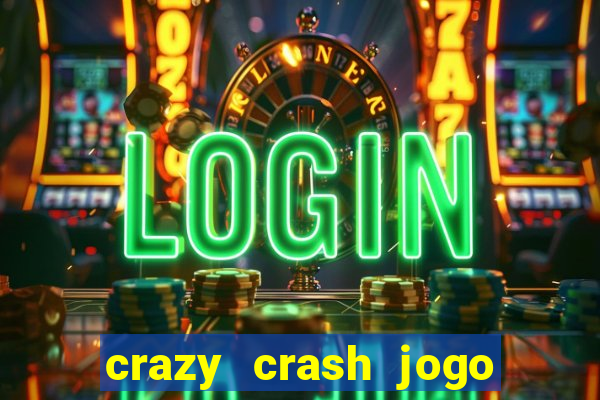 crazy crash jogo de cassino