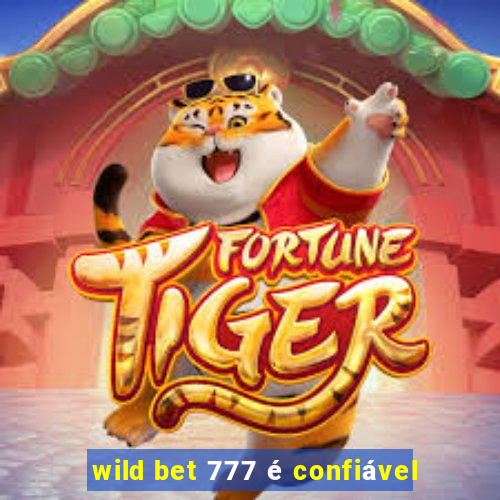 wild bet 777 é confiável