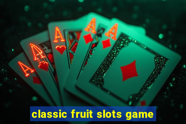 classic fruit slots game