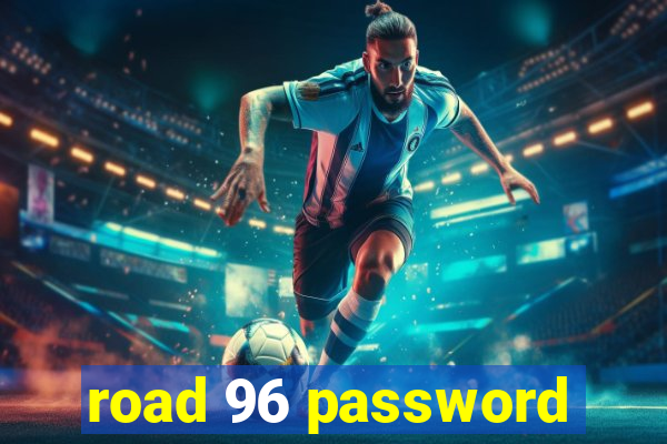 road 96 password