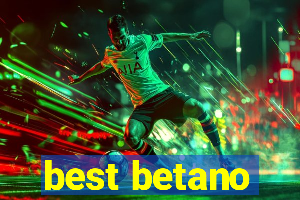 best betano