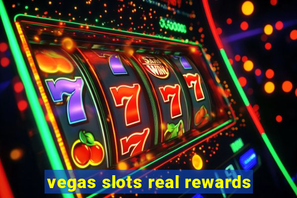 vegas slots real rewards