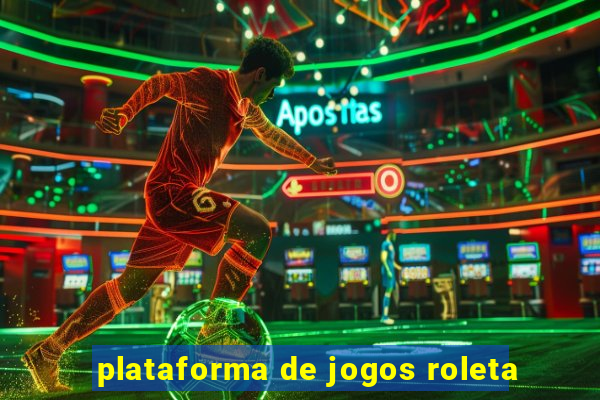 plataforma de jogos roleta