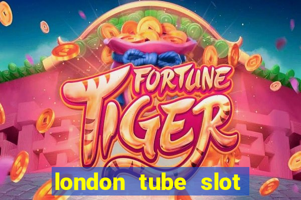 london tube slot free play