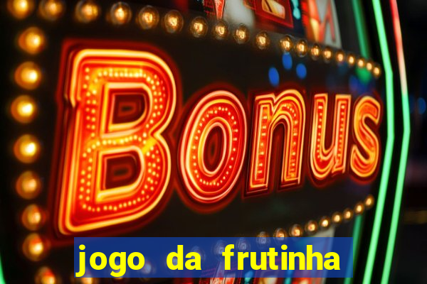 jogo da frutinha aposta 1 real