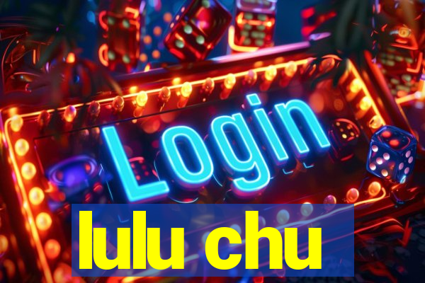 lulu chu