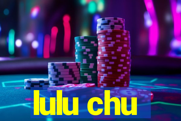 lulu chu