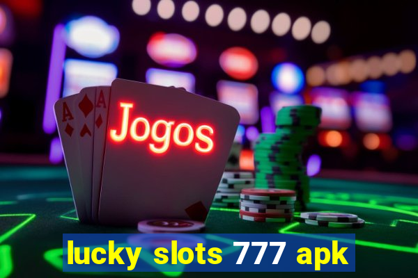 lucky slots 777 apk