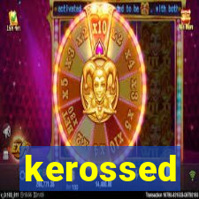 kerossed