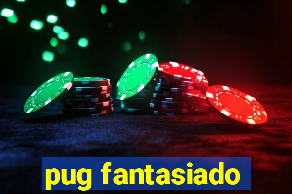 pug fantasiado