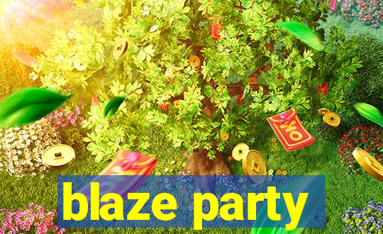 blaze party