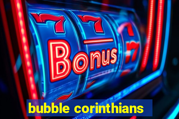 bubble corinthians