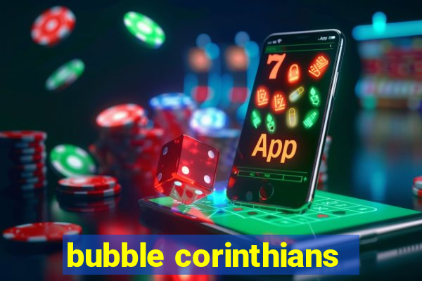 bubble corinthians