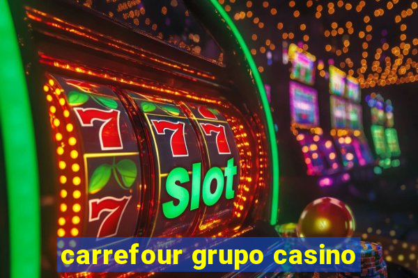 carrefour grupo casino