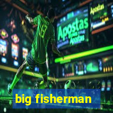 big fisherman