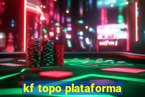 kf topo plataforma