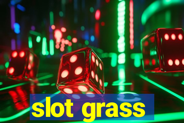 slot grass