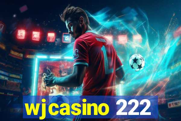 wjcasino 222