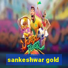 sankeshwar gold