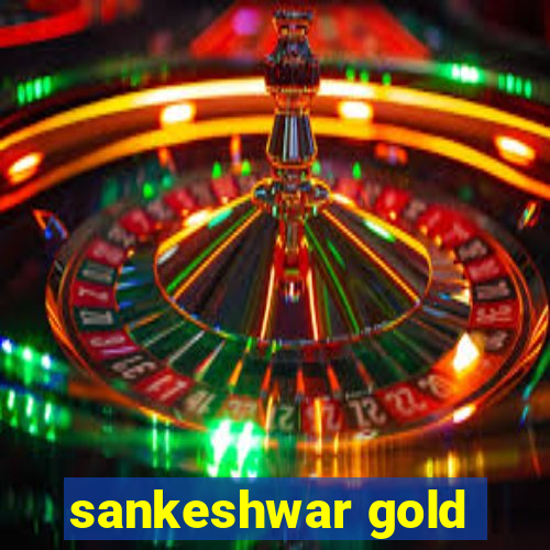 sankeshwar gold