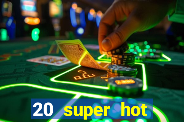 20 super hot casino game online