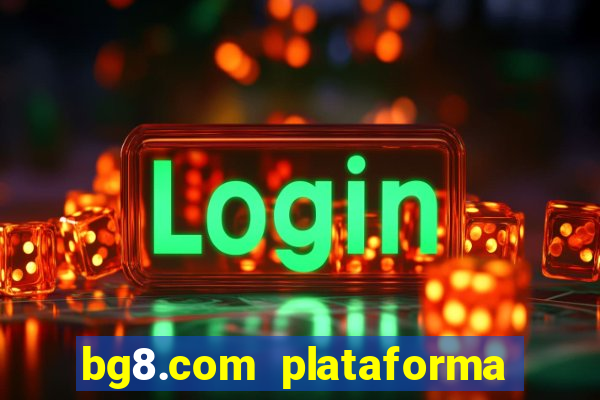 bg8.com plataforma paga mesmo