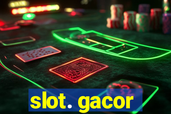 slot. gacor