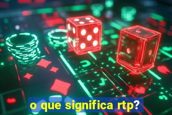 o que significa rtp?