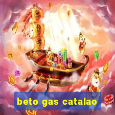 beto gas catalao