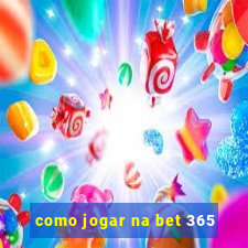 como jogar na bet 365