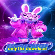 onlyflix download